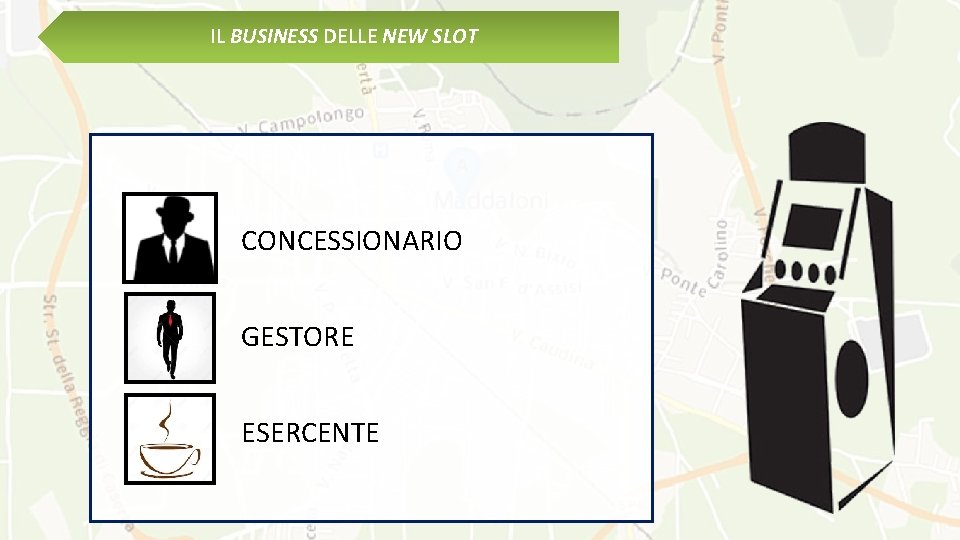 IL BUSINESS DELLE NEW SLOT CONCESSIONARIO GESTORE ESERCENTE 