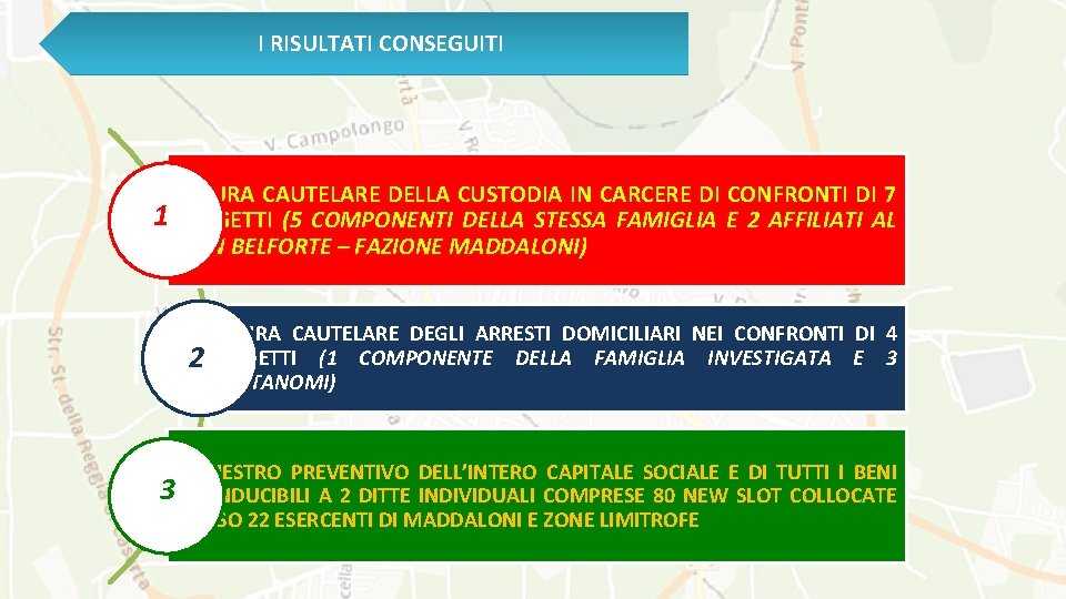 I RISULTATI CONSEGUITI MISURA CAUTELARE DELLA CUSTODIA IN CARCERE DI CONFRONTI DI 7 1