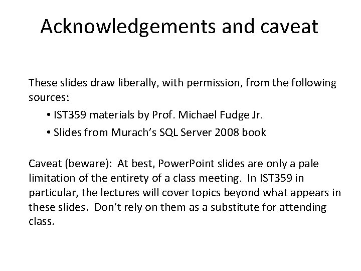 Acknowledgements and caveat These slides draw liberally, with permission, from the following sources: • Acknowledgements and caveat These slides draw liberally, with permission, from the following sources: •