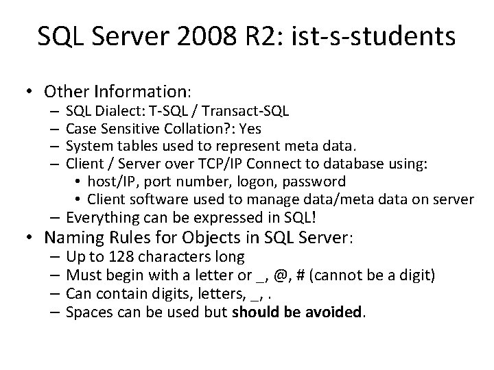 SQL Server 2008 R 2: ist-s-students • Other Information: SQL Dialect: T-SQL / Transact-SQL SQL Server 2008 R 2: ist-s-students • Other Information: SQL Dialect: T-SQL / Transact-SQL