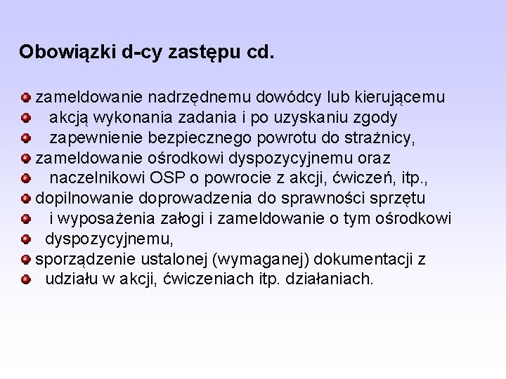 Obowiązki d-cy zastępu cd. zameldowanie nadrzędnemu dowódcy lub kierującemu akcją wykonania zadania i po