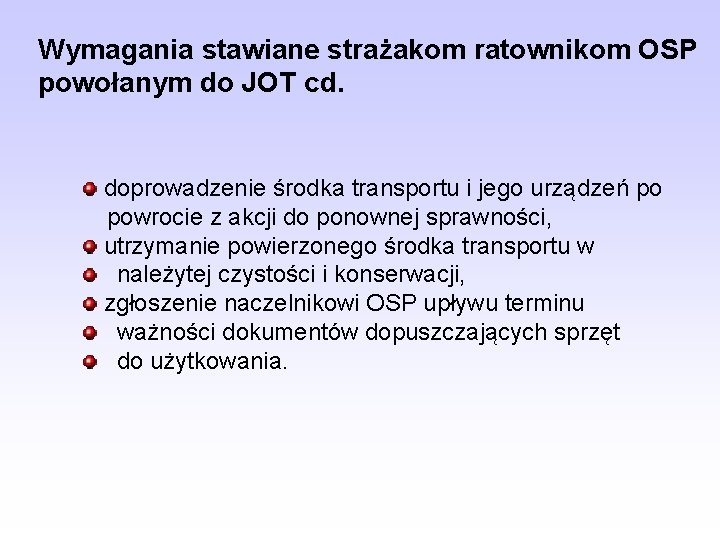 Wymagania stawiane strażakom ratownikom OSP powołanym do JOT cd. doprowadzenie środka transportu i jego