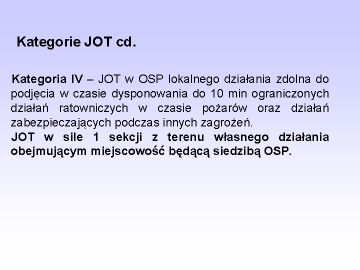 Kategorie JOT cd. Kategoria IV – JOT w OSP lokalnego działania zdolna do podjęcia