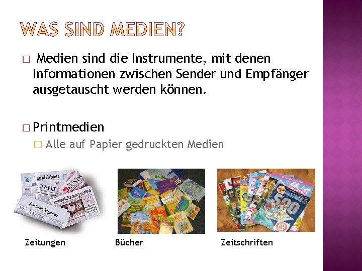 � Medien sind die Instrumente, mit denen Informationen zwischen Sender und Empfänger ausgetauscht werden