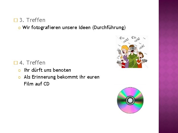 � 3. Treffen � Wir fotografieren unsere Ideen (Durchführung) 4. Treffen Ihr dürft uns � 3. Treffen � Wir fotografieren unsere Ideen (Durchführung) 4. Treffen Ihr dürft uns