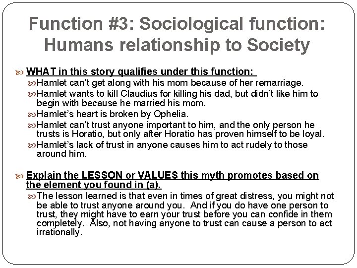 Function #3: Sociological function: Humans relationship to Society WHAT in this story qualifies under