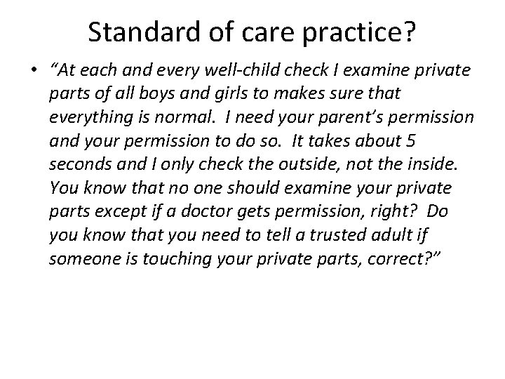 Standard of care practice? • “At each and every well-child check I examine private