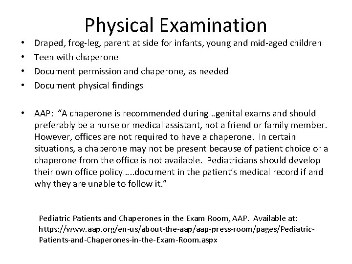  • • Physical Examination Draped, frog-leg, parent at side for infants, young and