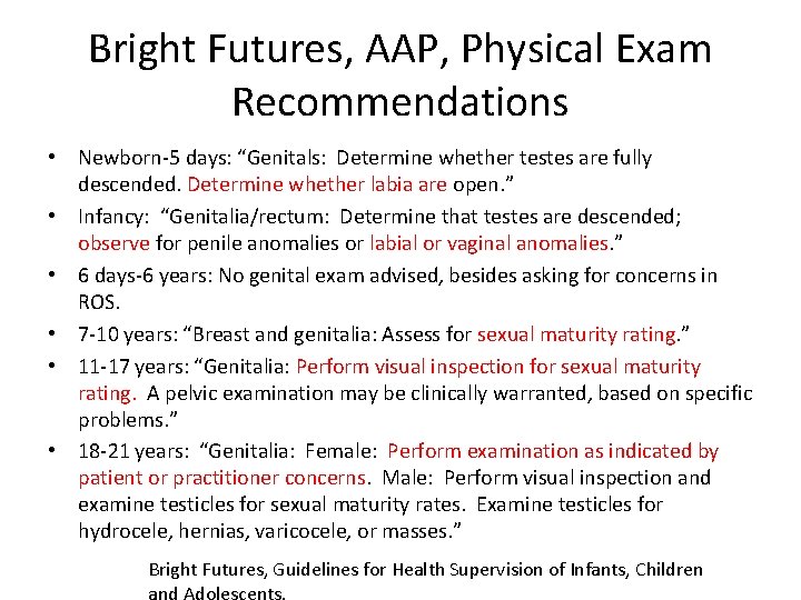 Bright Futures, AAP, Physical Exam Recommendations • Newborn-5 days: “Genitals: Determine whether testes are