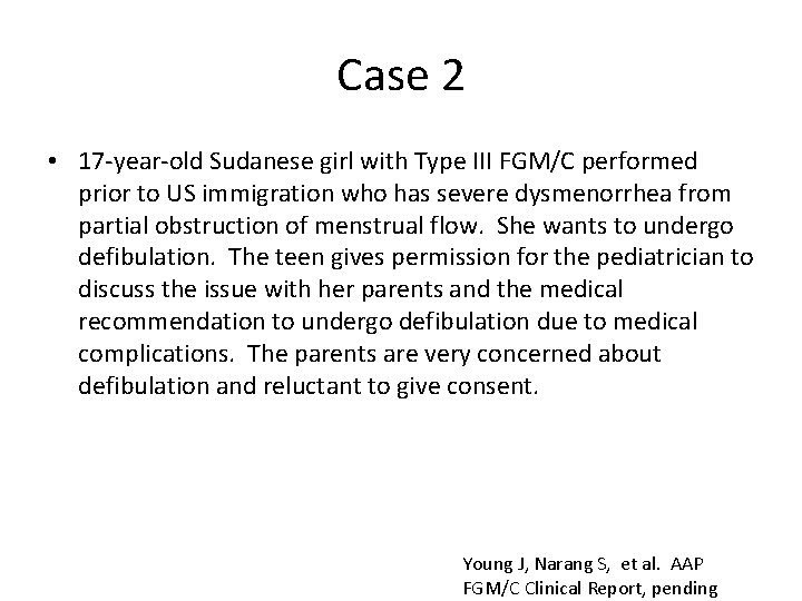 Case 2 • 17 -year-old Sudanese girl with Type III FGM/C performed prior to