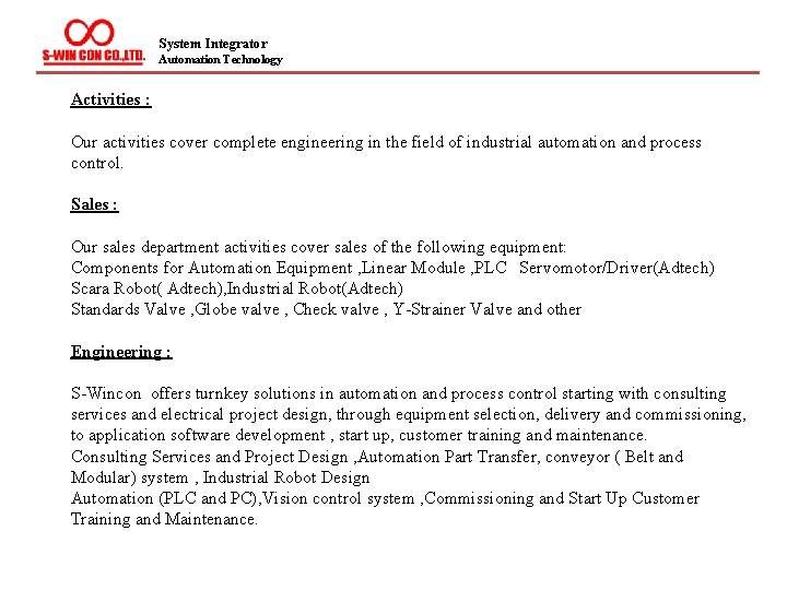 System Integrator Automation Technology Activities : Our activities cover complete engineering in the field