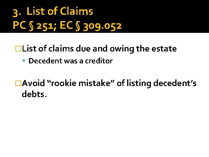 3. List of Claims PC § 251; EC § 309. 052 �List of claims