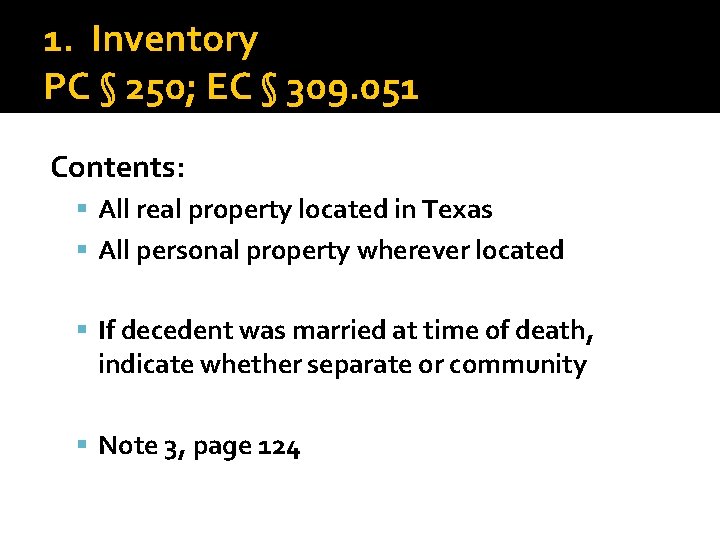 1. Inventory PC § 250; EC § 309. 051 Contents: All real property located