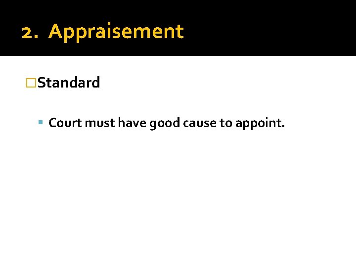 2. Appraisement �Standard Court must have good cause to appoint. 