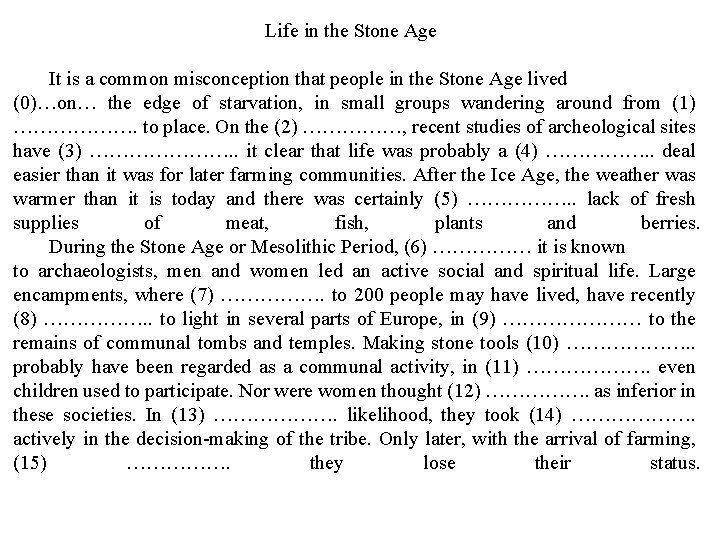 Life in the Stone Age It is a common misconception that people in the