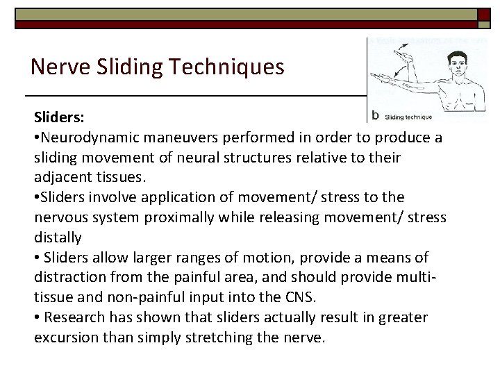 Nerve Sliding Techniques Sliders: • Neurodynamic maneuvers performed in order to produce a sliding