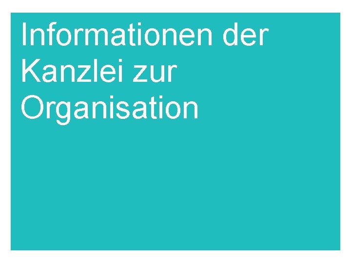 Informationen der Kanzlei zur Organisation 