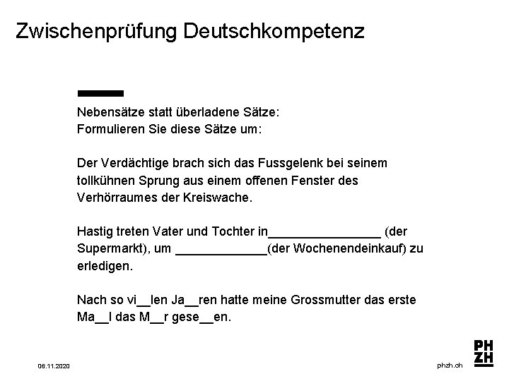 Zwischenprüfung Deutschkompetenz Nebensätze statt überladene Sätze: Formulieren Sie diese Sätze um: Der Verdächtige brach