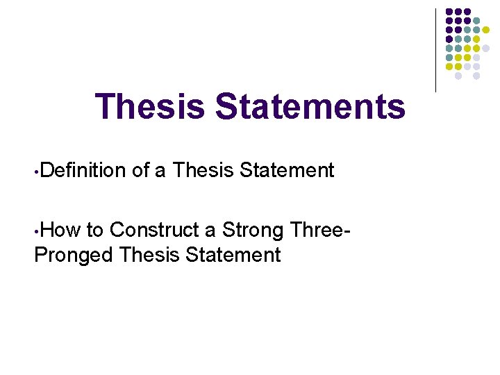 Thesis Statements • Definition • How of a Thesis Statement to Construct a Strong