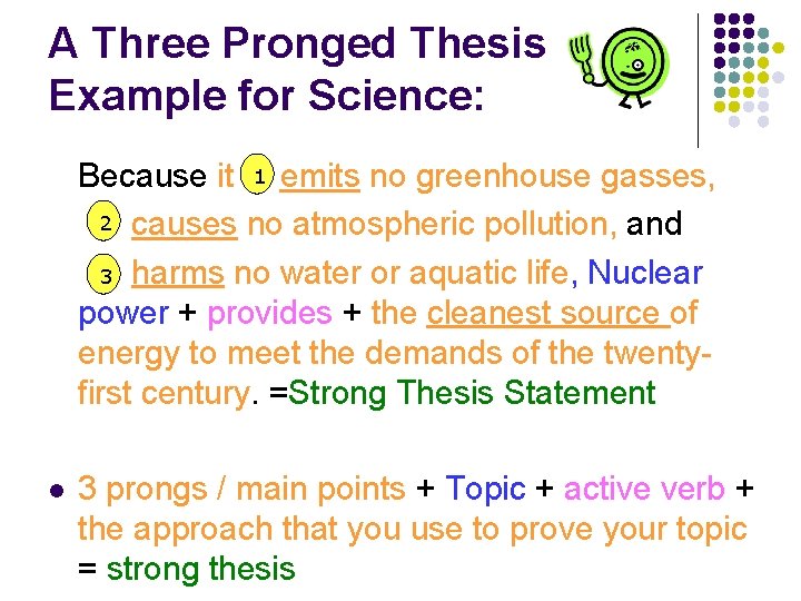 A Three Pronged Thesis Example for Science: Because it 1 emits no greenhouse gasses,