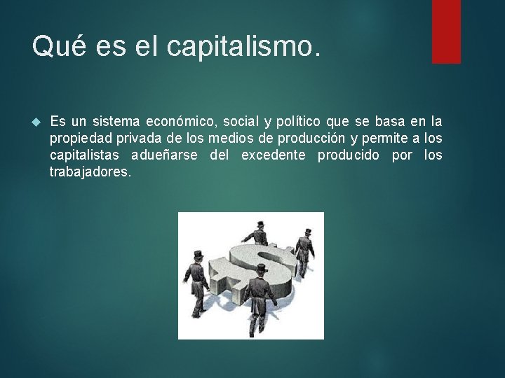 Qué es el capitalismo. Es un sistema económico, social y político que se basa