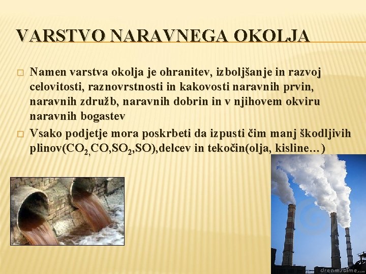 VARSTVO NARAVNEGA OKOLJA � � Namen varstva okolja je ohranitev, izboljšanje in razvoj celovitosti,