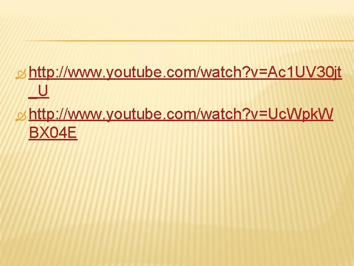  http: //www. youtube. com/watch? v=Ac 1 UV 30 jt _U http: //www. youtube.