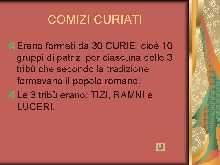 COMIZI CURIATI Erano formati da 30 CURIE, cioè 10 gruppi di patrizi per ciascuna