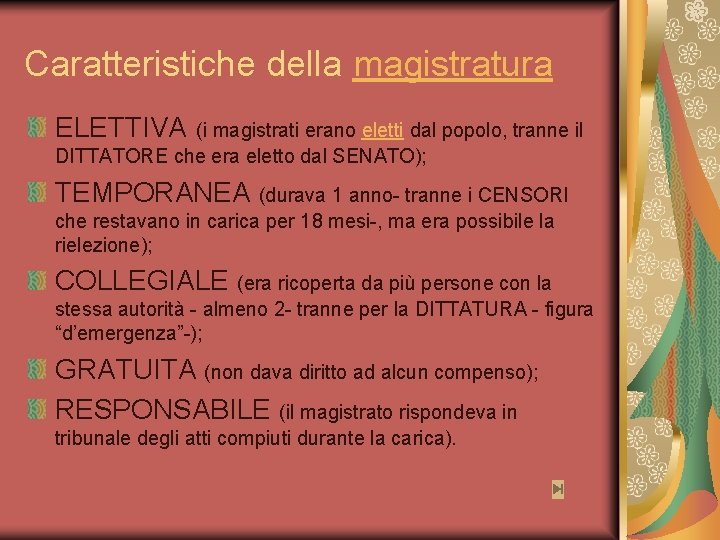 Caratteristiche della magistratura ELETTIVA (i magistrati erano eletti dal popolo, tranne il DITTATORE che