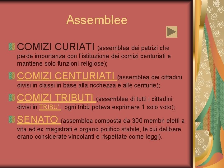 Assemblee COMIZI CURIATI (assemblea dei patrizi che perde importanza con l’istituzione dei comizi centuriati