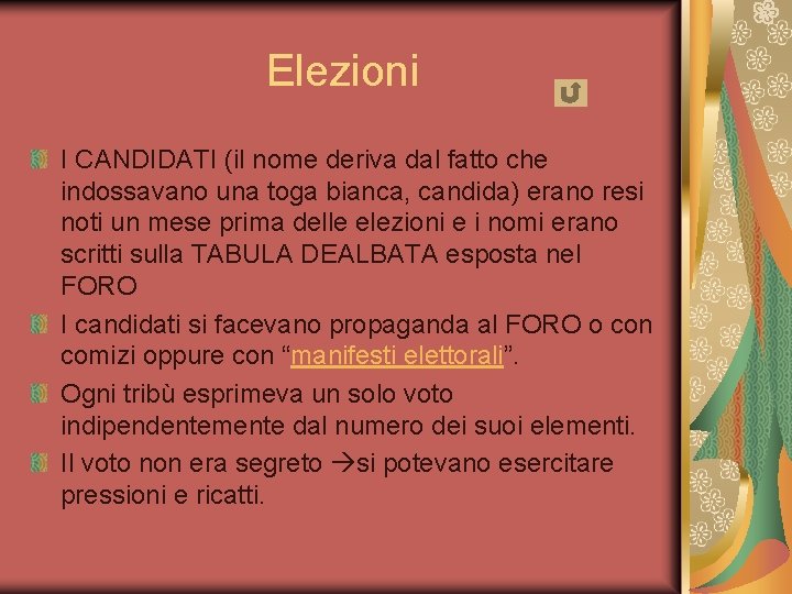 Elezioni I CANDIDATI (il nome deriva dal fatto che indossavano una toga bianca, candida)