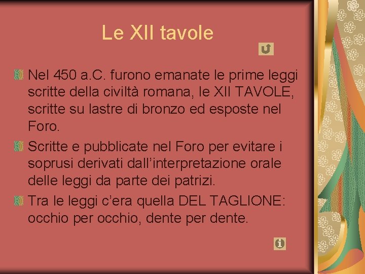 Le XII tavole Nel 450 a. C. furono emanate le prime leggi scritte della