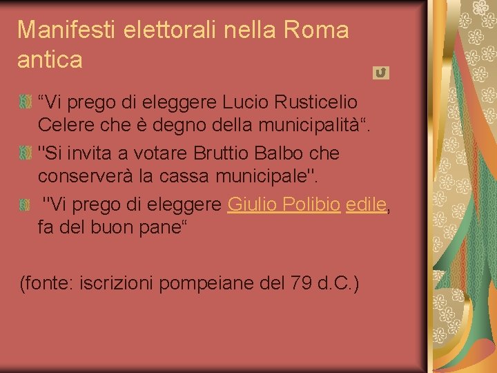 Manifesti elettorali nella Roma antica “Vi prego di eleggere Lucio Rusticelio Celere che è