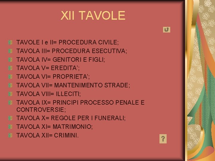 XII TAVOLE I e II= PROCEDURA CIVILE; TAVOLA III= PROCEDURA ESECUTIVA; TAVOLA IV= GENITORI