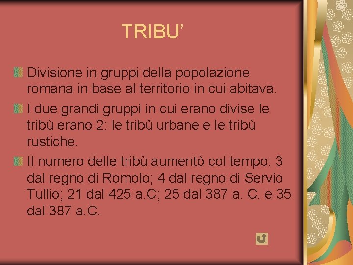 TRIBU’ Divisione in gruppi della popolazione romana in base al territorio in cui abitava.