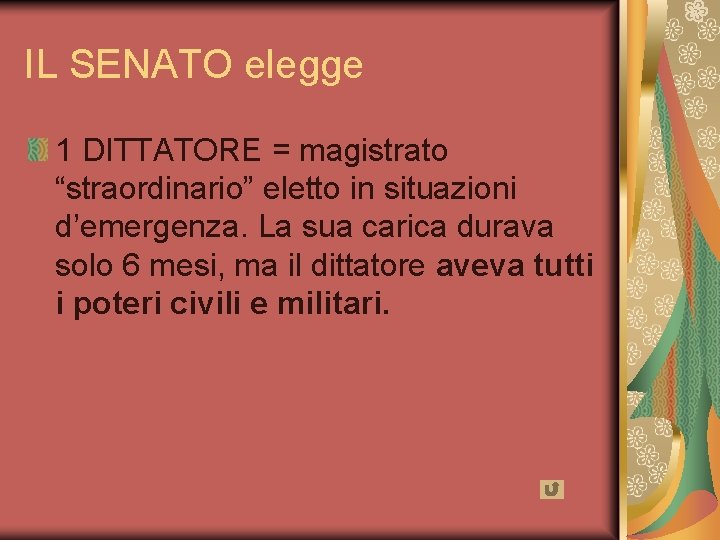 IL SENATO elegge 1 DITTATORE = magistrato “straordinario” eletto in situazioni d’emergenza. La sua