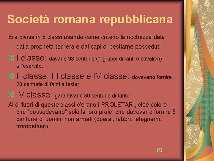Società romana repubblicana Era divisa in 5 classi usando come criterio la ricchezza data