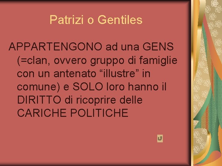 Patrizi o Gentiles APPARTENGONO ad una GENS (=clan, ovvero gruppo di famiglie con un