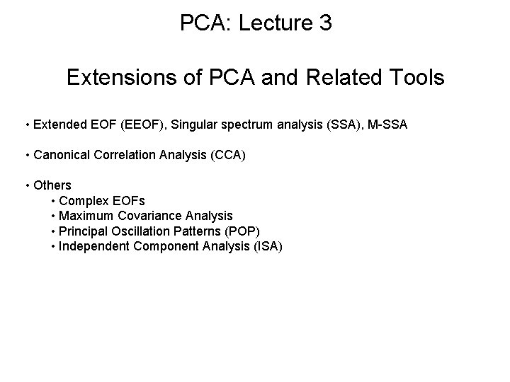 PCA: Lecture 3 Extensions of PCA and Related Tools • Extended EOF (EEOF), Singular