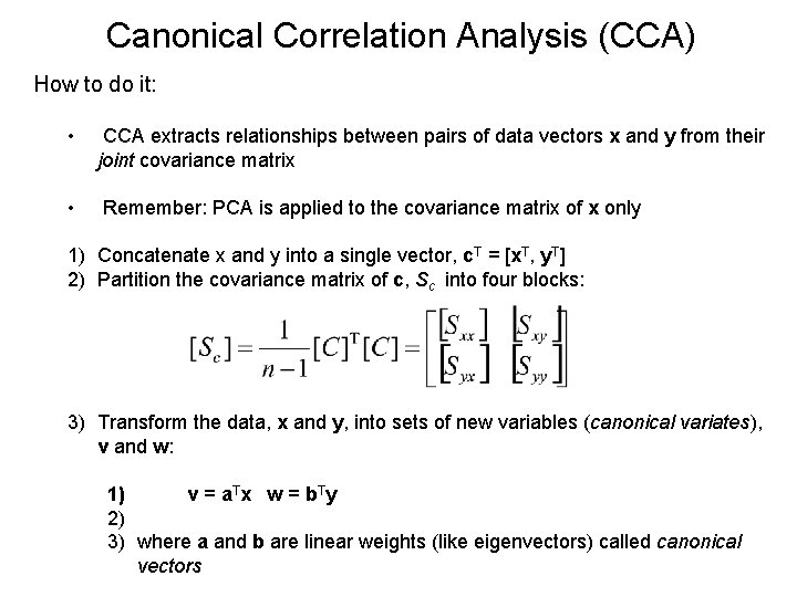 Canonical Correlation Analysis (CCA) How to do it: • CCA extracts relationships between pairs