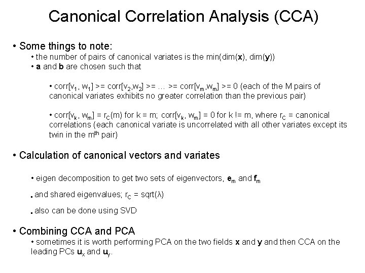 Canonical Correlation Analysis (CCA) • Some things to note: • the number of pairs