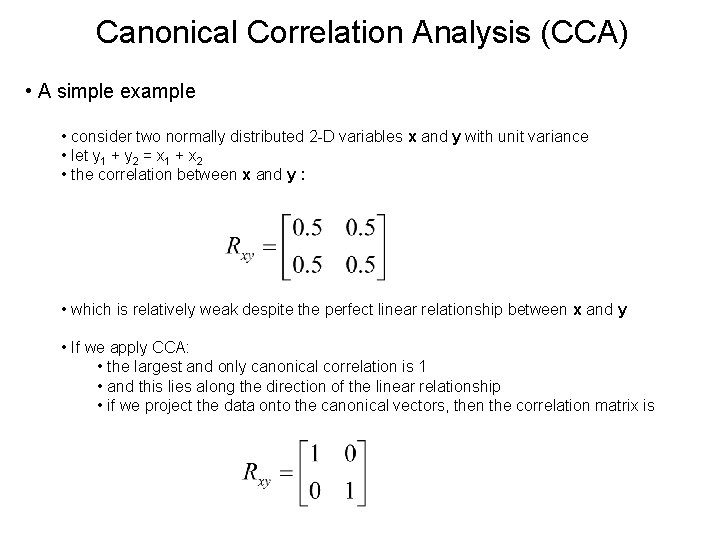 Canonical Correlation Analysis (CCA) • A simple example • consider two normally distributed 2