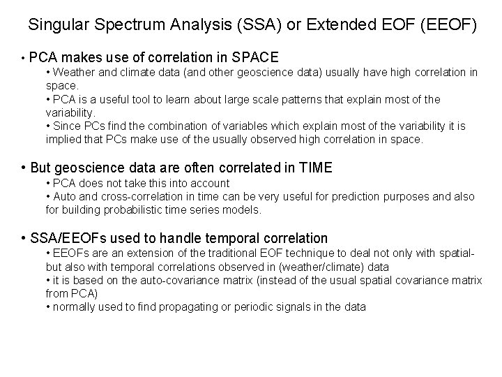 Singular Spectrum Analysis (SSA) or Extended EOF (EEOF) • PCA makes use of correlation