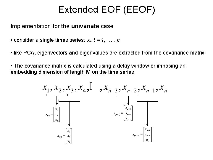 Extended EOF (EEOF) Implementation for the univariate case • consider a single times series:
