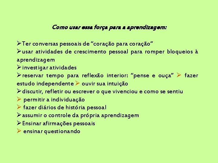 Como usar essa força para a aprendizagem: Ter conversas pessoais de “coração para coração”