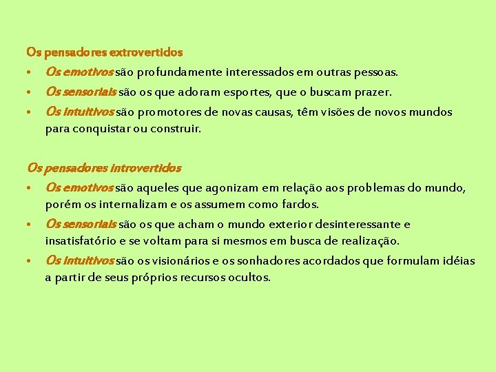 Os pensadores extrovertidos • Os emotivos são profundamente interessados em outras pessoas. • Os