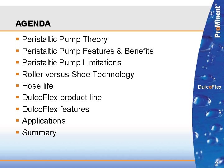 AGENDA § § § § § Peristaltic Pump Theory Peristaltic Pump Features & Benefits
