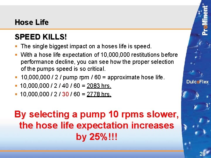 Hose Life SPEED KILLS! § The single biggest impact on a hoses life is