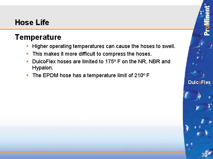 Hose Life Temperature § Higher operating temperatures can cause the hoses to swell. §