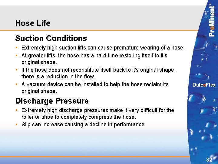 Hose Life Suction Conditions § Extremely high suction lifts can cause premature wearing of